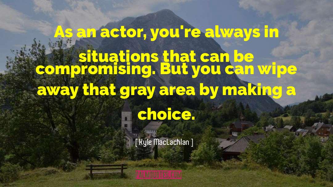 Solitude As A Choice quotes by Kyle MacLachlan