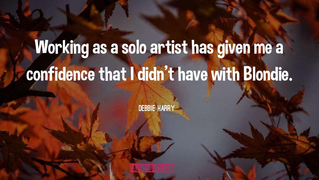 Solo Traveler quotes by Debbie Harry