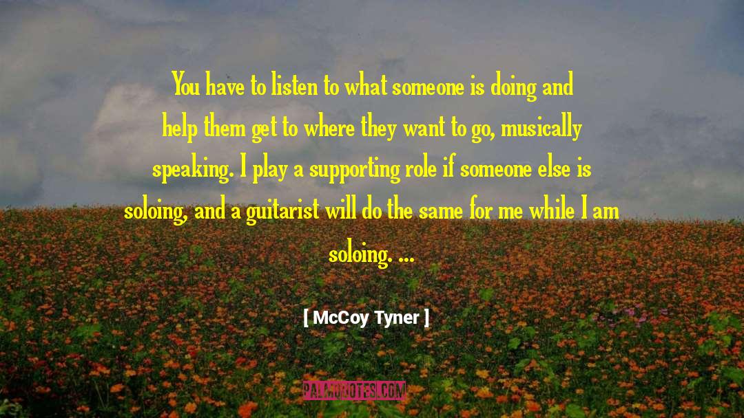 Soloing quotes by McCoy Tyner