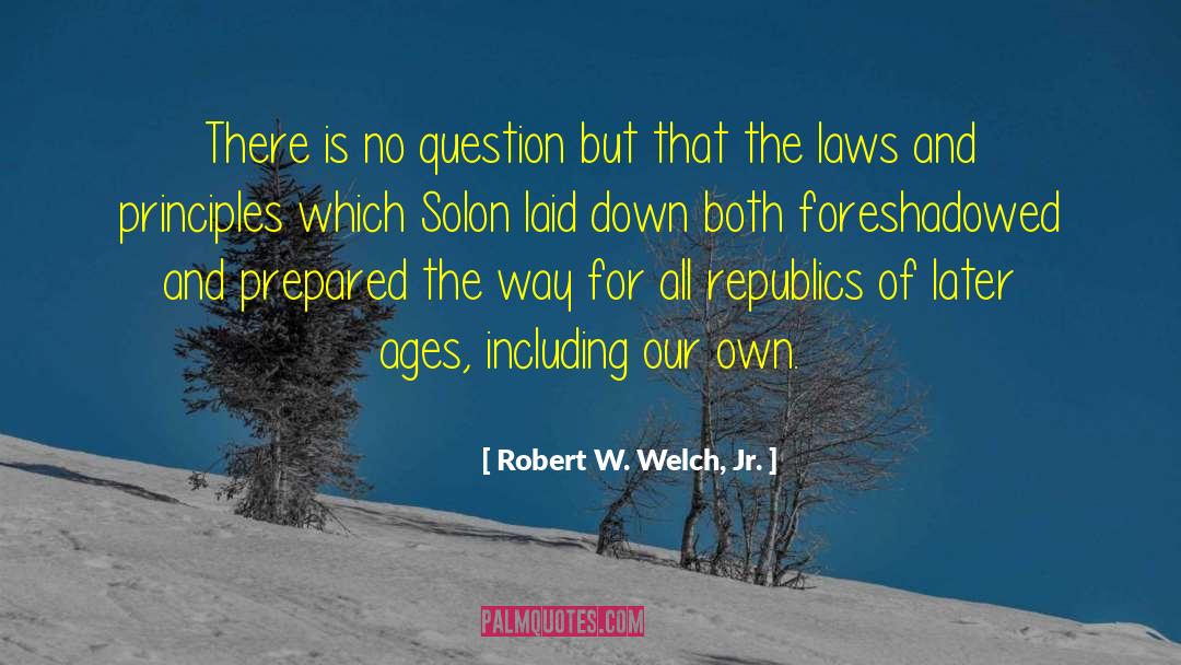 Solon quotes by Robert W. Welch, Jr.