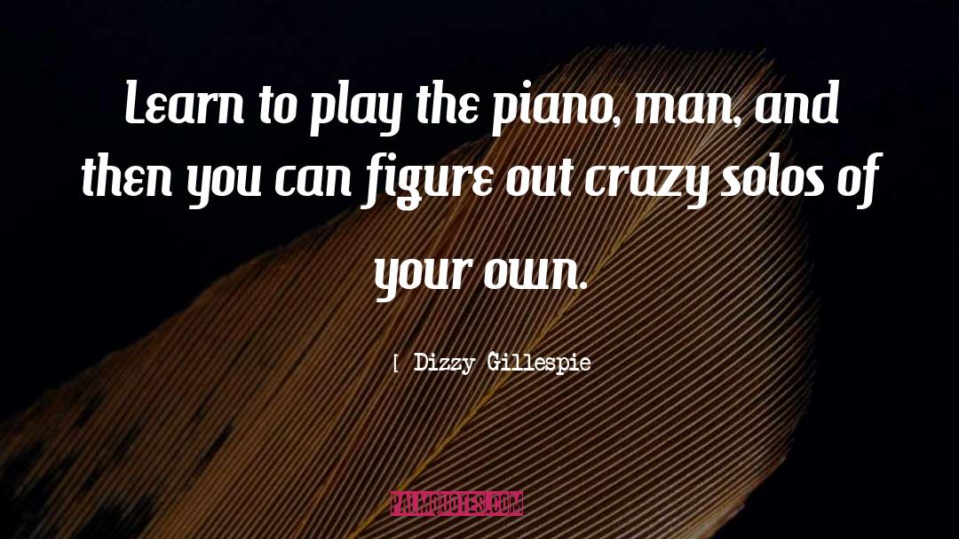 Solos quotes by Dizzy Gillespie