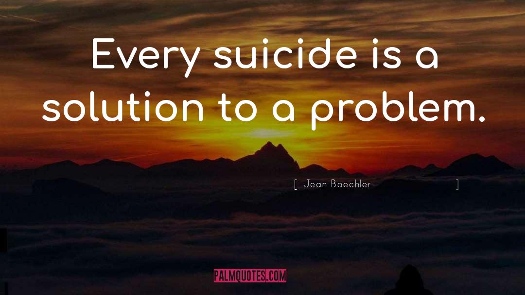 Solution To A Problem quotes by Jean Baechler