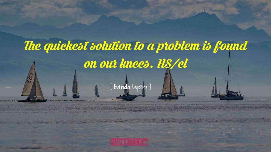 Solution To A Problem quotes by Evinda Lepins