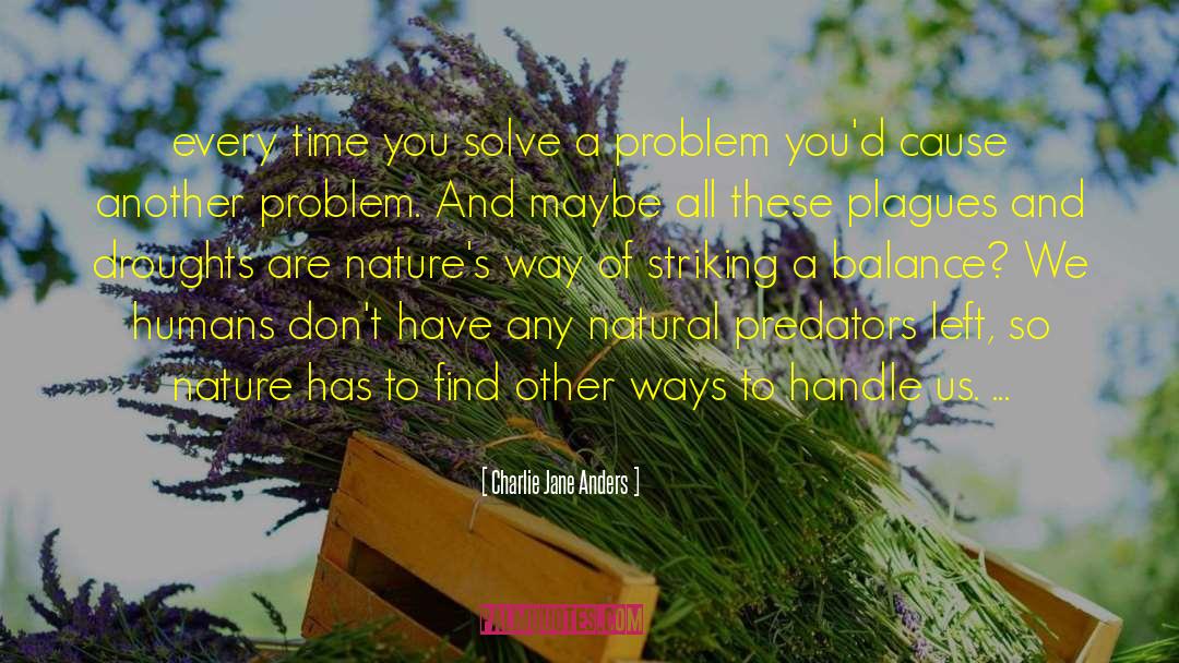 Solution To A Problem quotes by Charlie Jane Anders