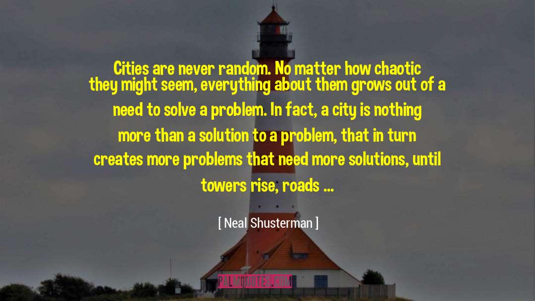 Solution To A Problem quotes by Neal Shusterman