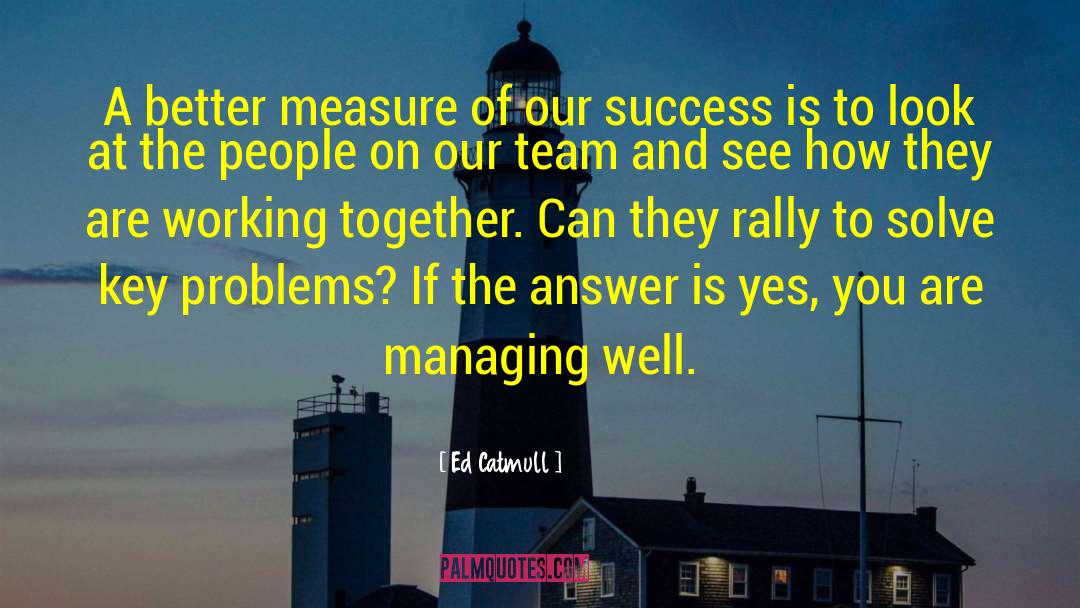 Solution To Problems To Problems quotes by Ed Catmull