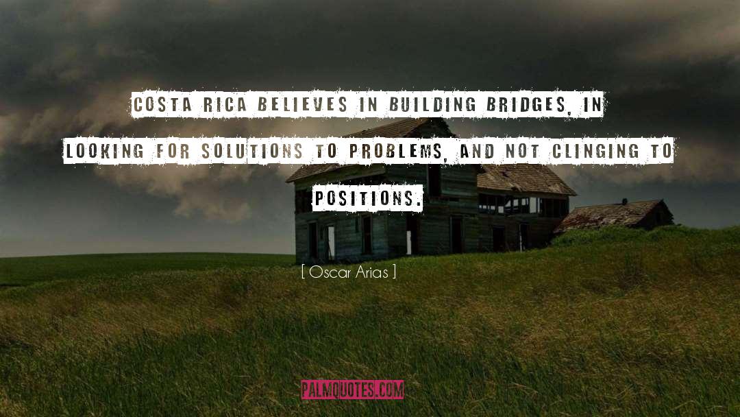 Solutions To Problems quotes by Oscar Arias