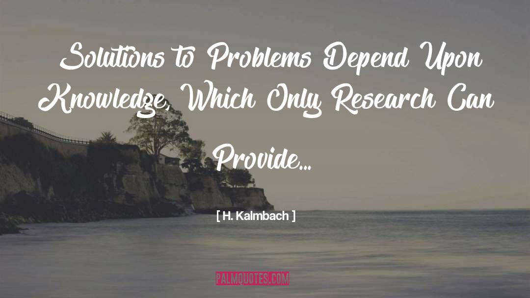 Solutions To Problems quotes by H. Kalmbach