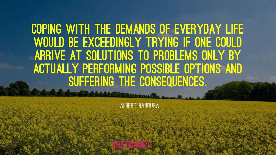 Solutions To Problems quotes by Albert Bandura