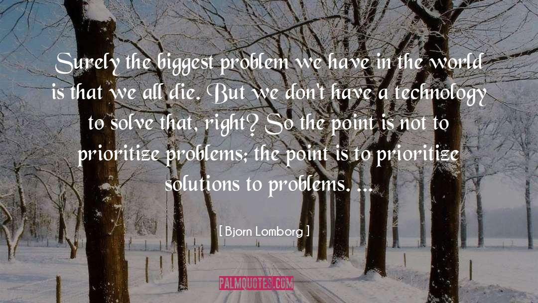 Solutions To Problems quotes by Bjorn Lomborg