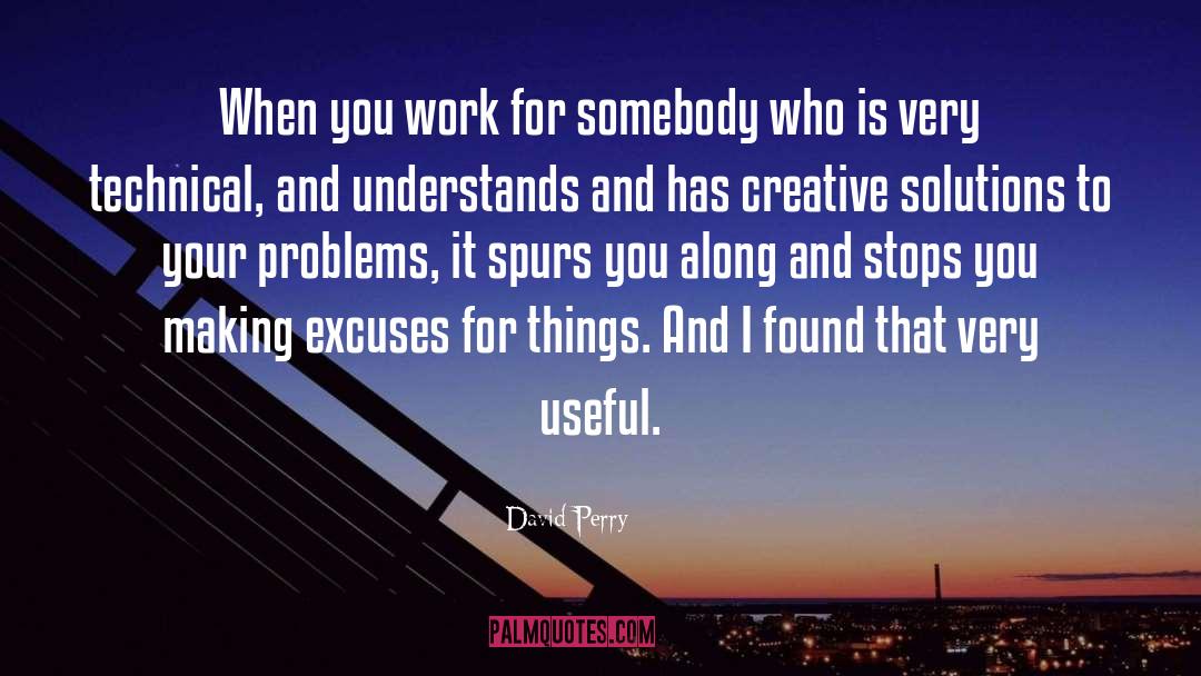 Solutions To Your Problems quotes by David Perry