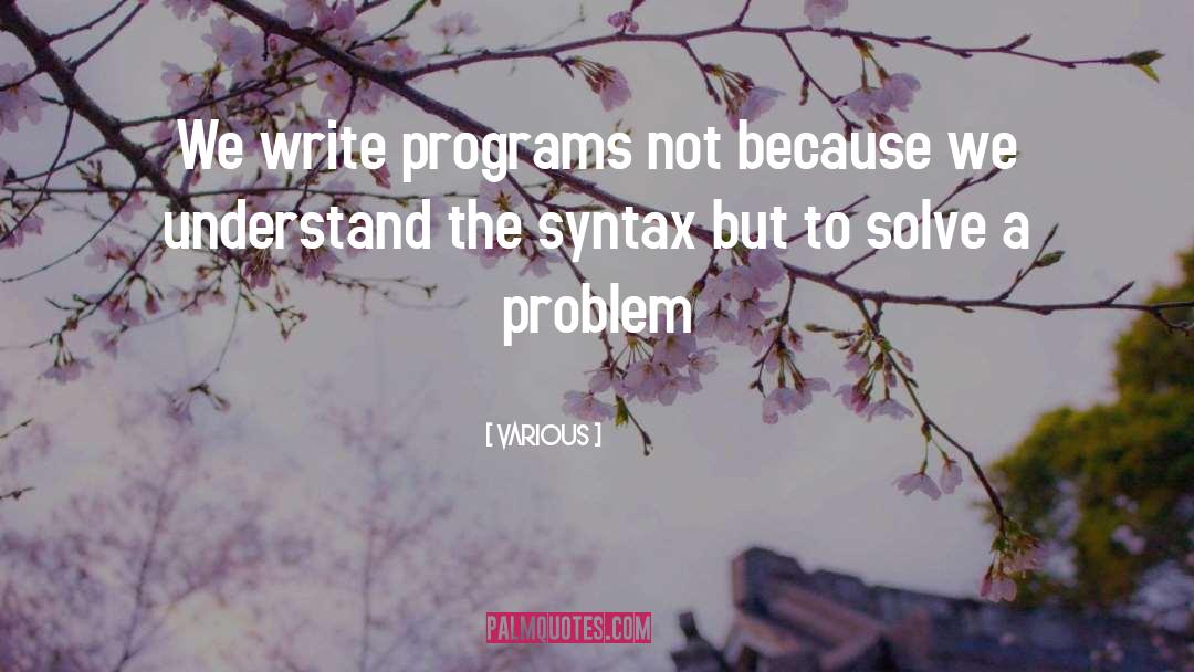 Solve A Problem quotes by Various