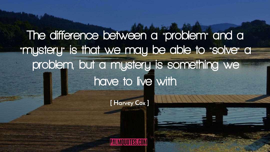 Solve A Problem quotes by Harvey Cox