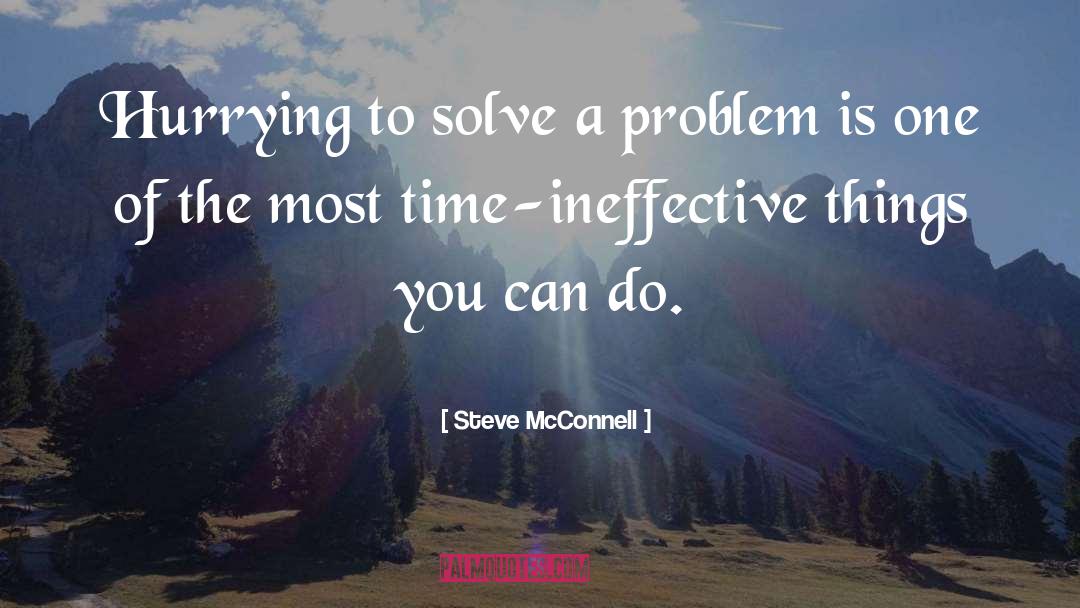 Solve A Problem quotes by Steve McConnell