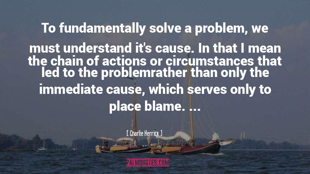 Solve A Problem quotes by Charlie Herrick