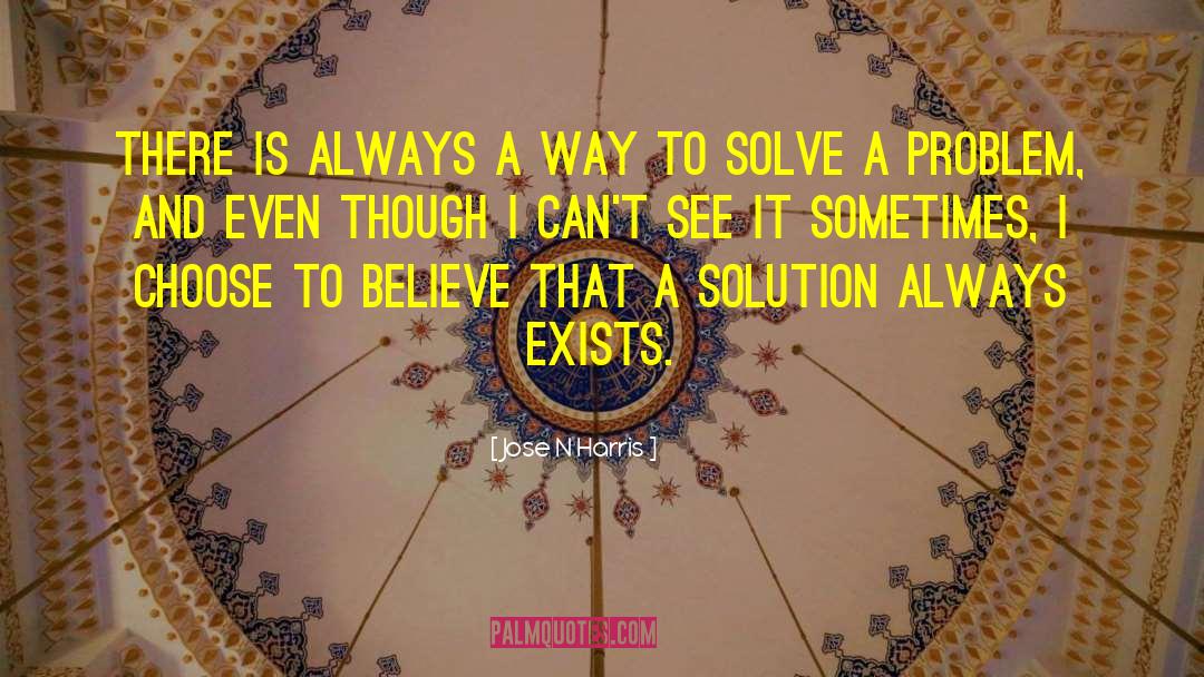 Solve A Problem quotes by Jose N Harris