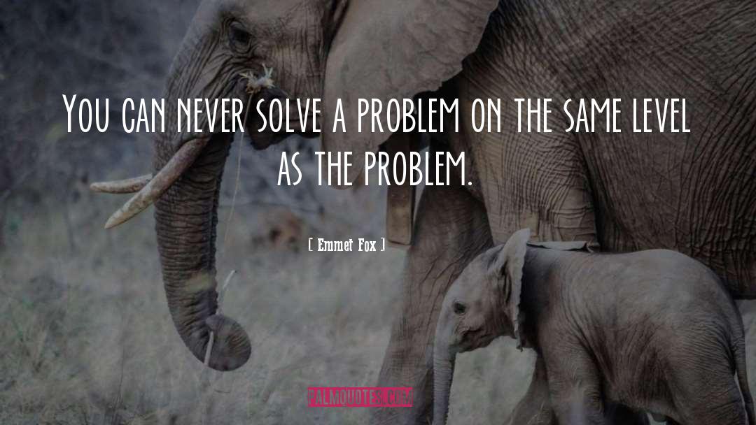 Solve A Problem quotes by Emmet Fox