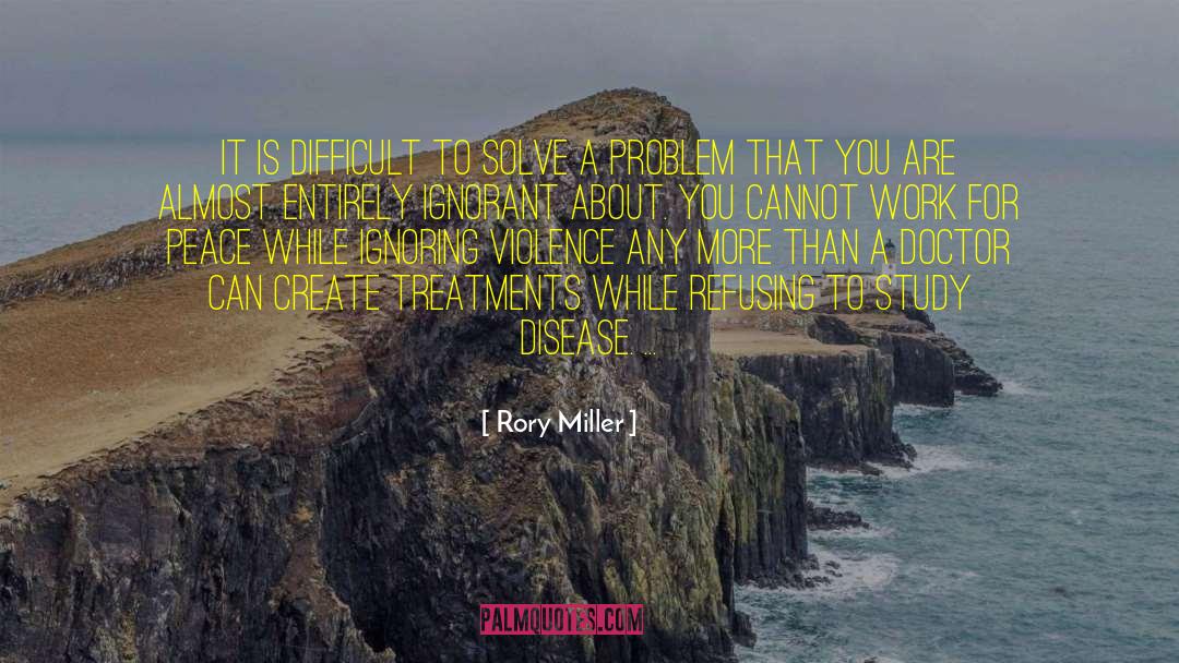 Solve A Problem quotes by Rory Miller