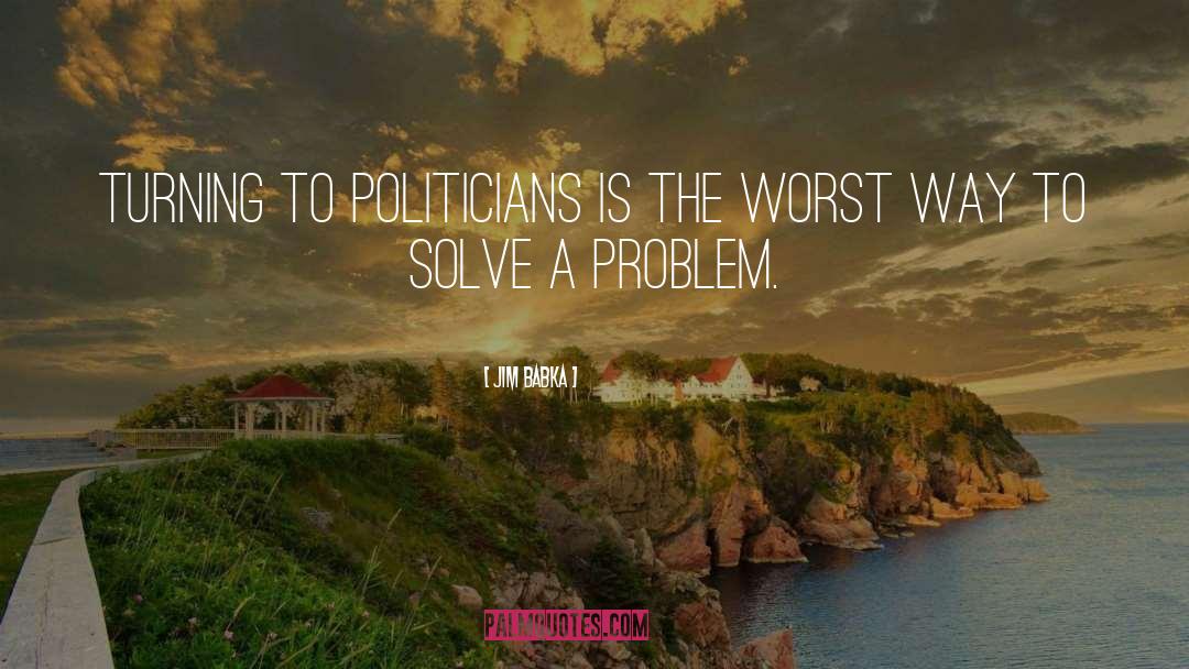 Solve A Problem quotes by Jim Babka