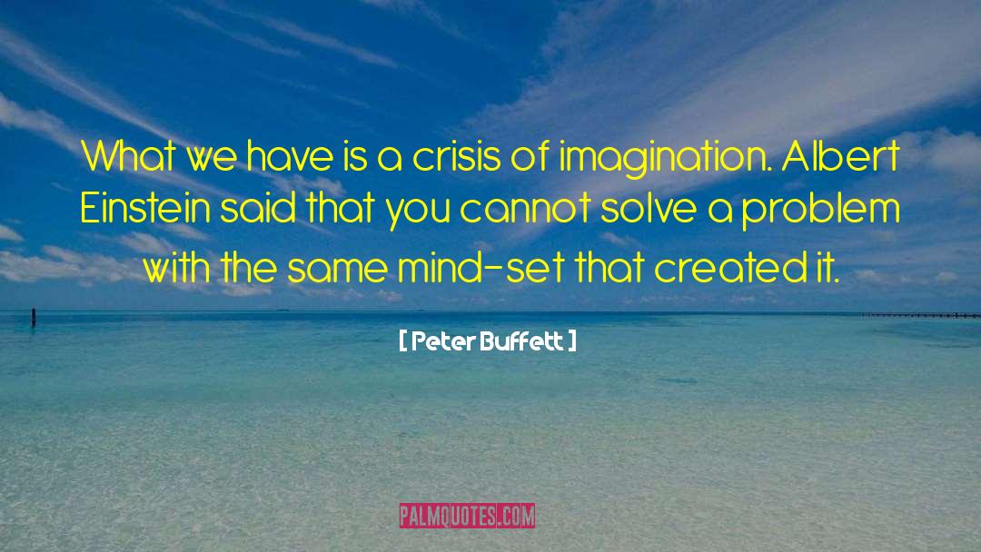 Solve A Problem quotes by Peter Buffett