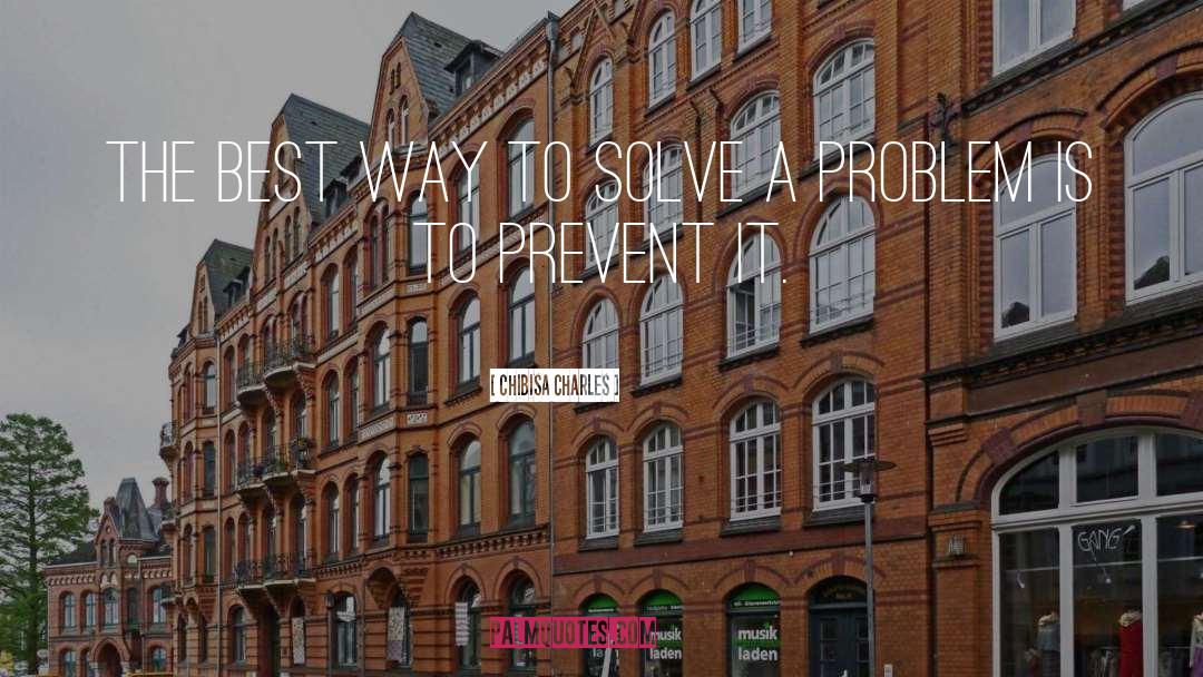 Solve A Problem quotes by Chibisa Charles