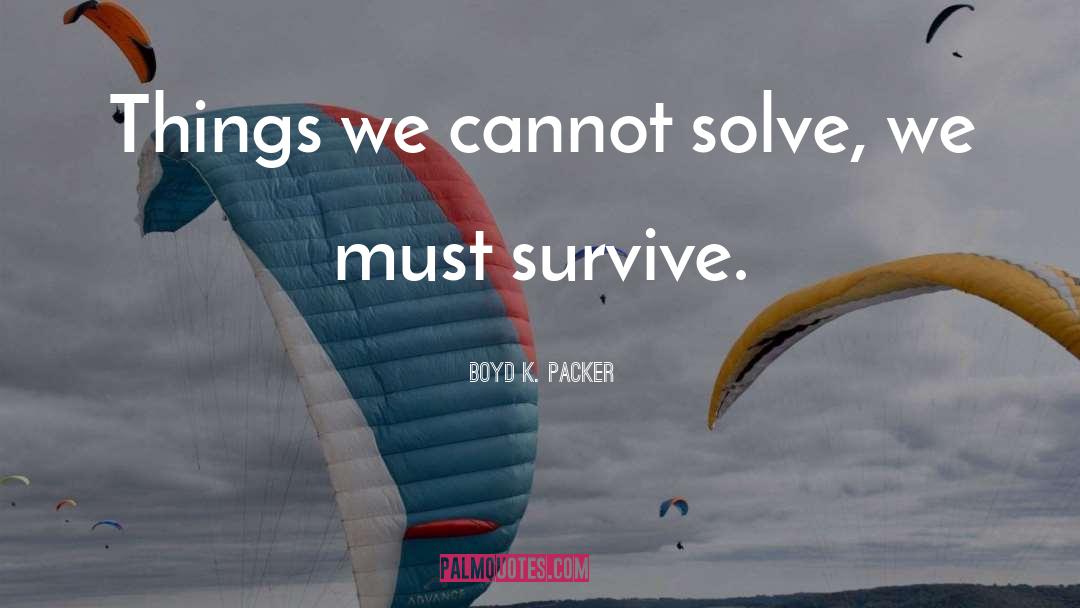 Solve Challenges quotes by Boyd K. Packer