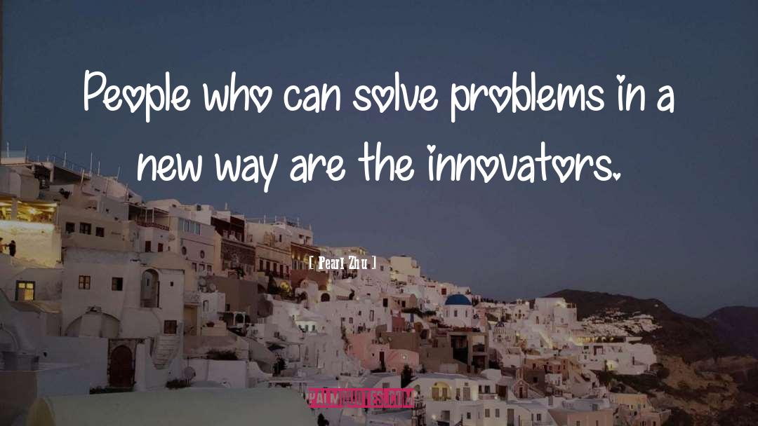 Solve Problems quotes by Pearl Zhu