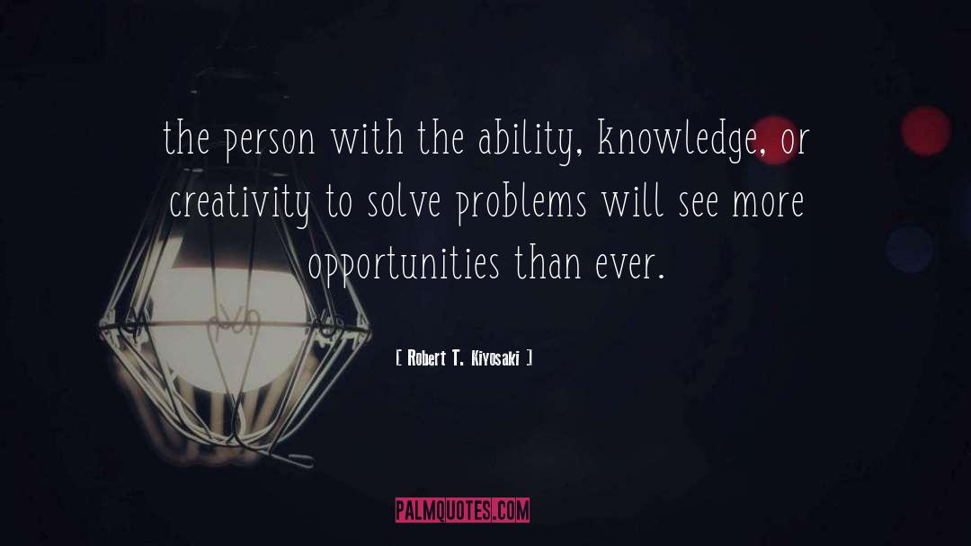 Solve Problems quotes by Robert T. Kiyosaki