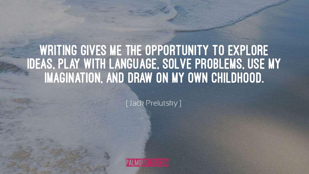 Solve Problems quotes by Jack Prelutsky