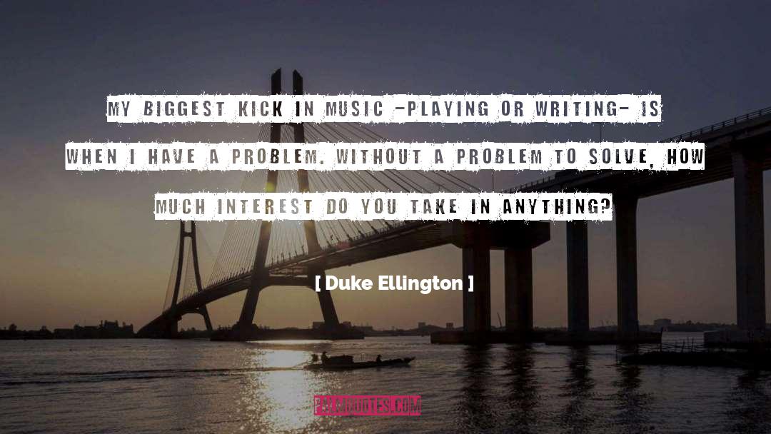 Solve Puzzles quotes by Duke Ellington