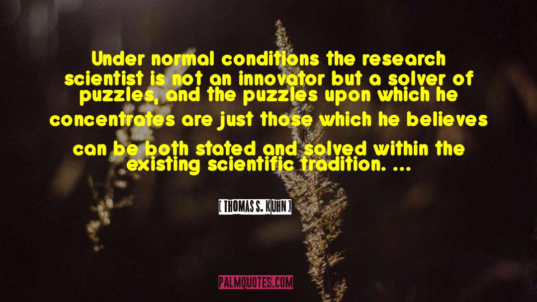 Solve Puzzles quotes by Thomas S. Kuhn