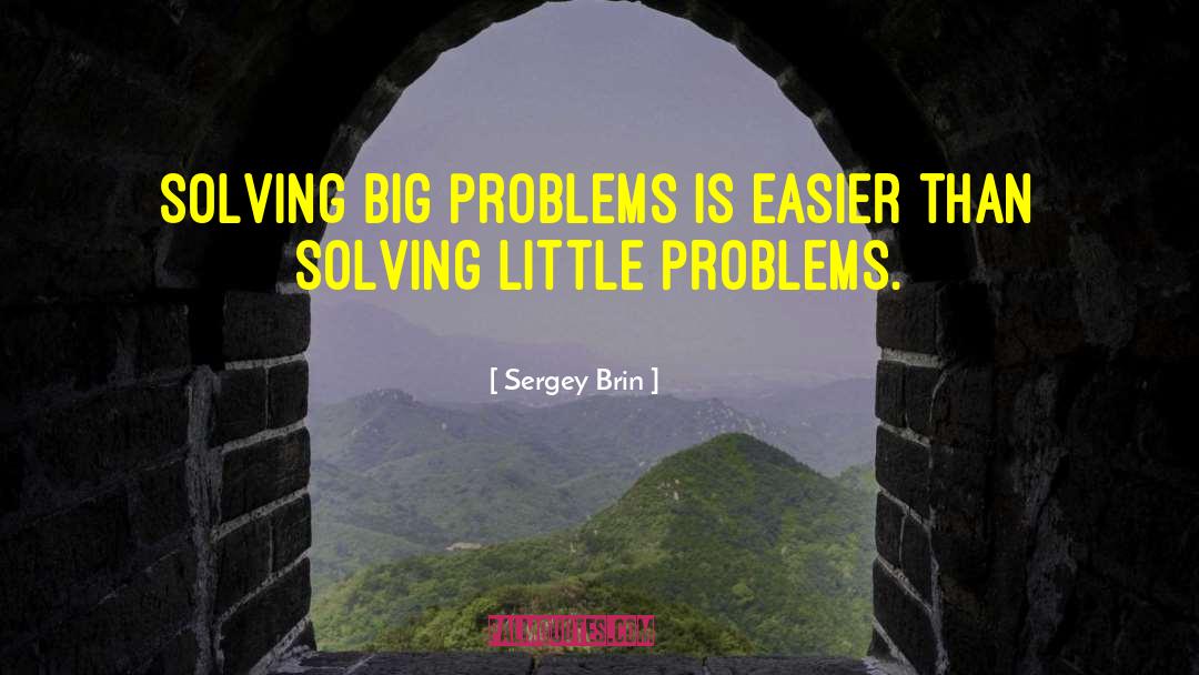 Solved Problems quotes by Sergey Brin
