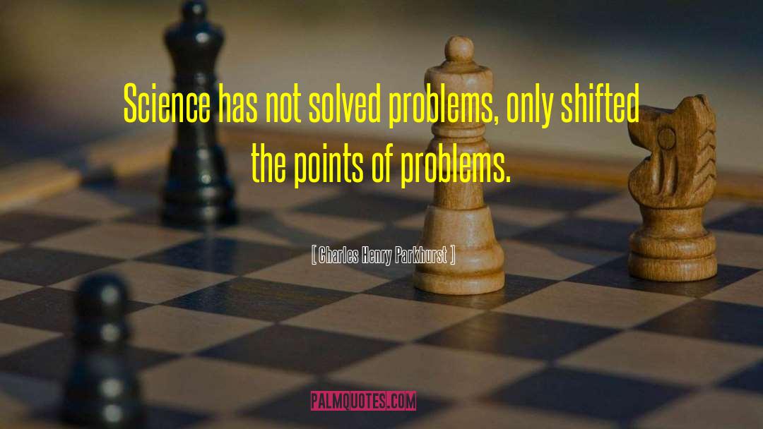 Solved Problems quotes by Charles Henry Parkhurst