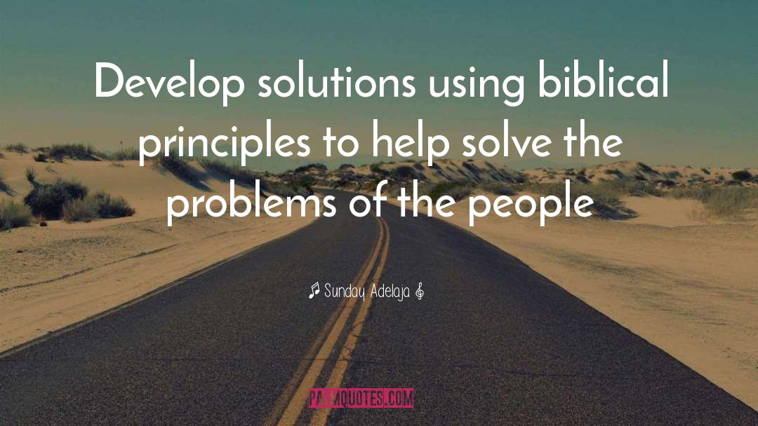 Solved Problems quotes by Sunday Adelaja