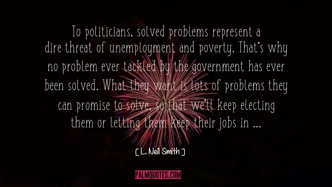 Solved Problems quotes by L. Neil Smith