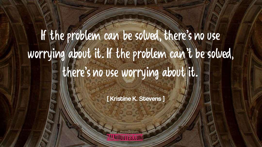 Solved quotes by Kristine K. Stevens