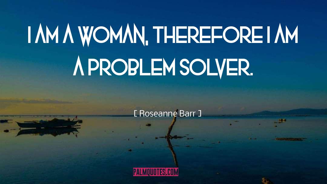 Solver quotes by Roseanne Barr