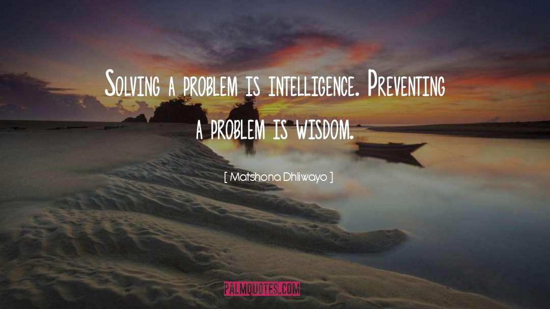 Solving A Problem quotes by Matshona Dhliwayo