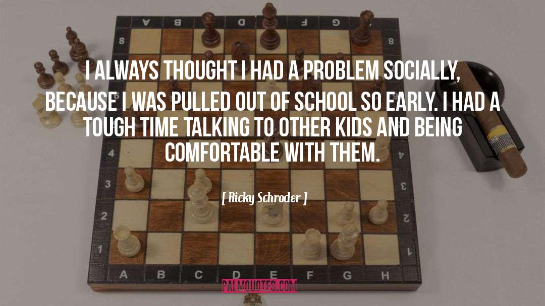 Solving A Problem quotes by Ricky Schroder