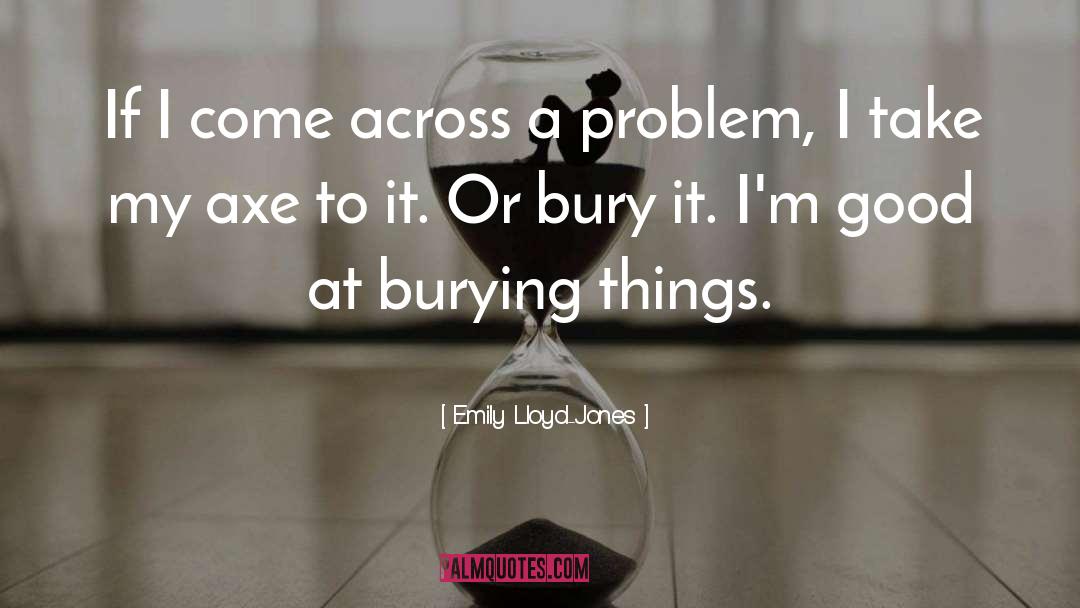Solving A Problem quotes by Emily Lloyd-Jones