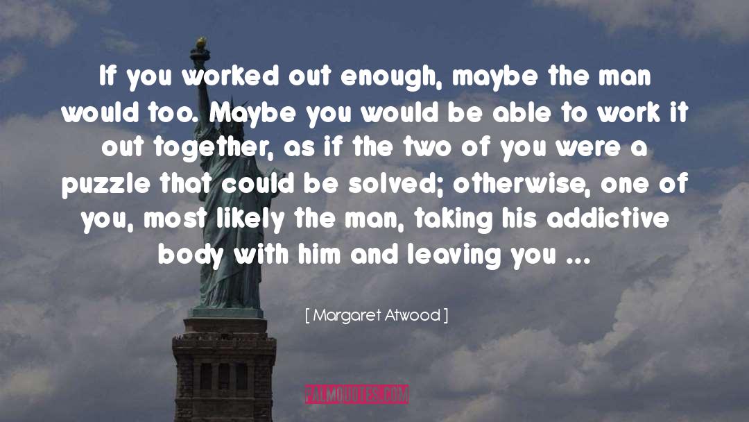 Solving A Puzzle quotes by Margaret Atwood