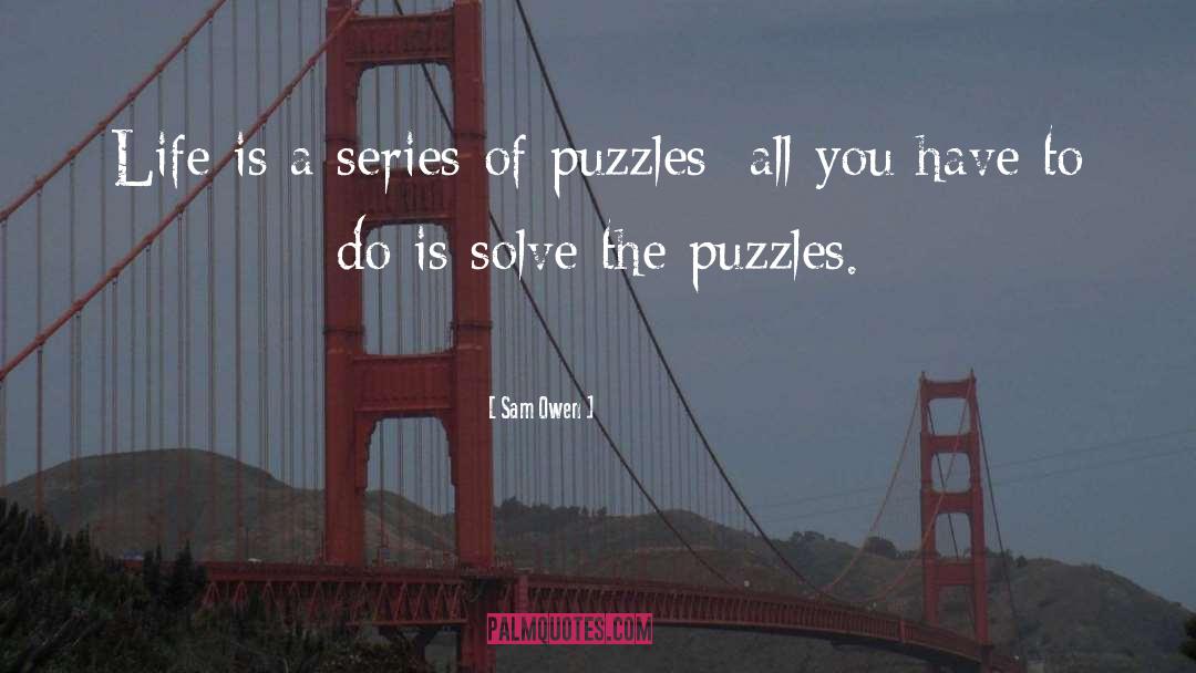 Solving A Puzzle quotes by Sam Owen