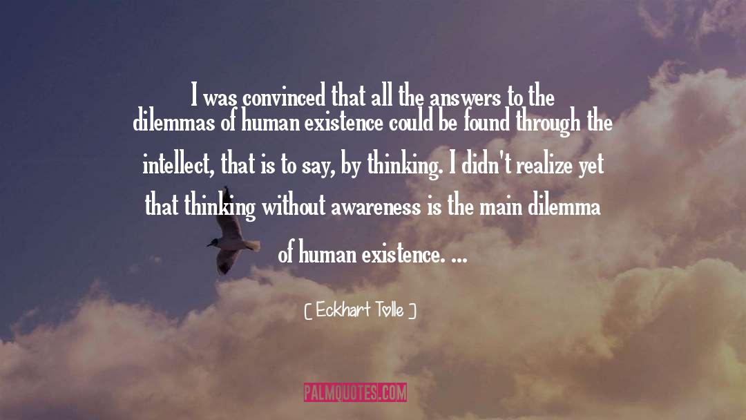 Solving Human Dilemmas quotes by Eckhart Tolle