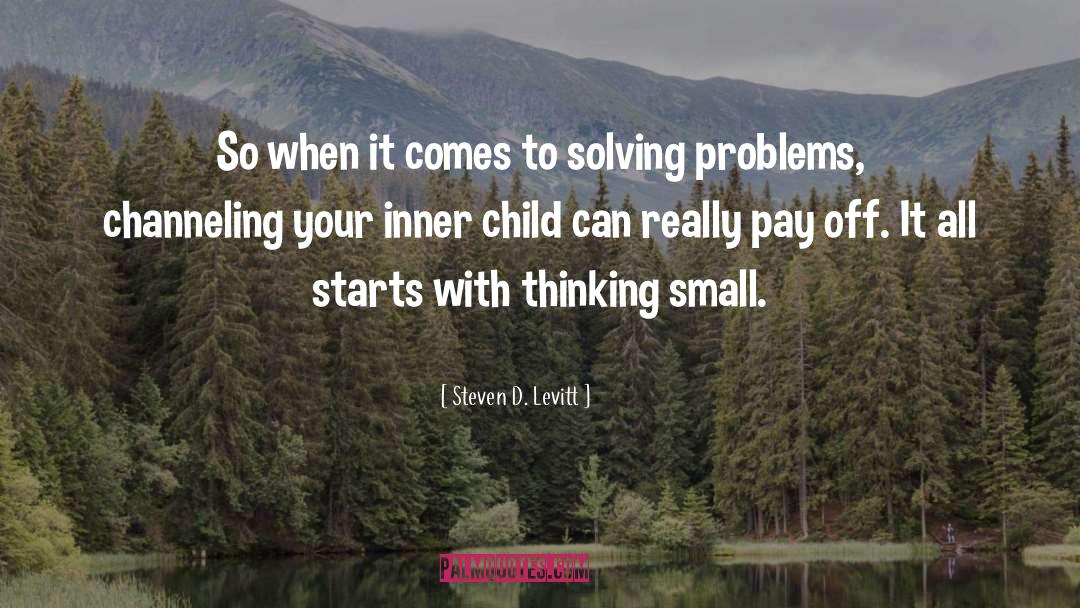 Solving Problems quotes by Steven D. Levitt