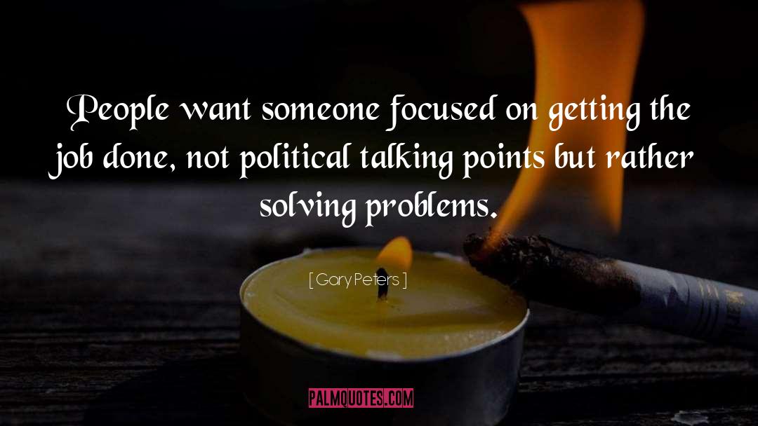 Solving Problems quotes by Gary Peters