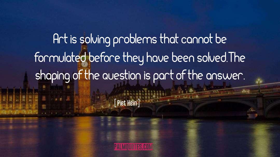 Solving Problems quotes by Piet Hein