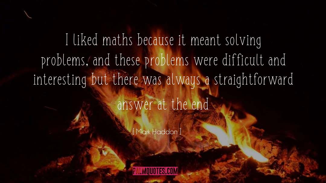 Solving Problems quotes by Mark Haddon