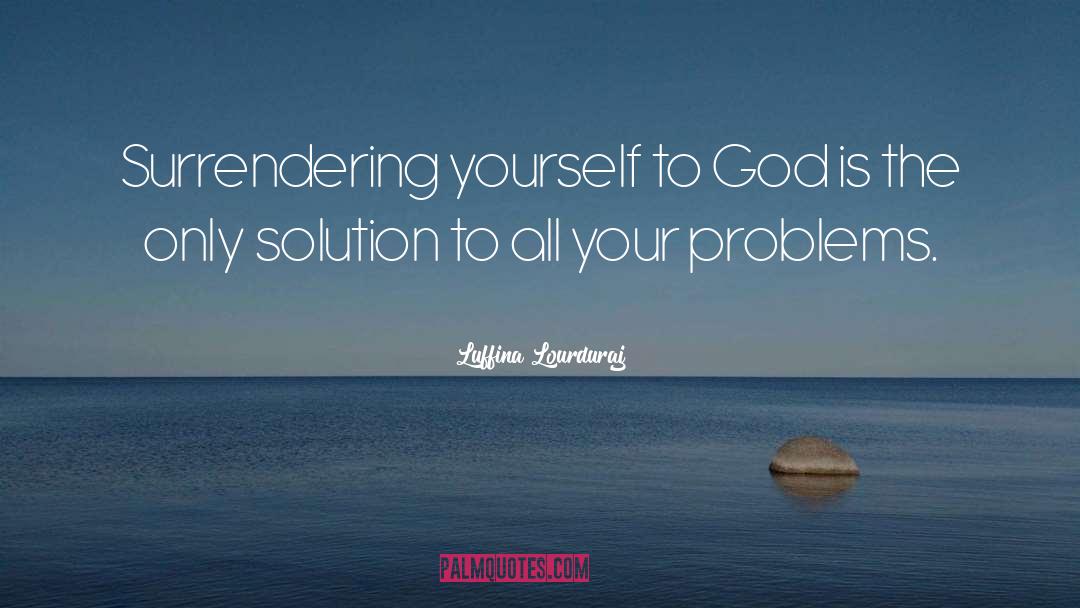 Solving Problems quotes by Luffina Lourduraj