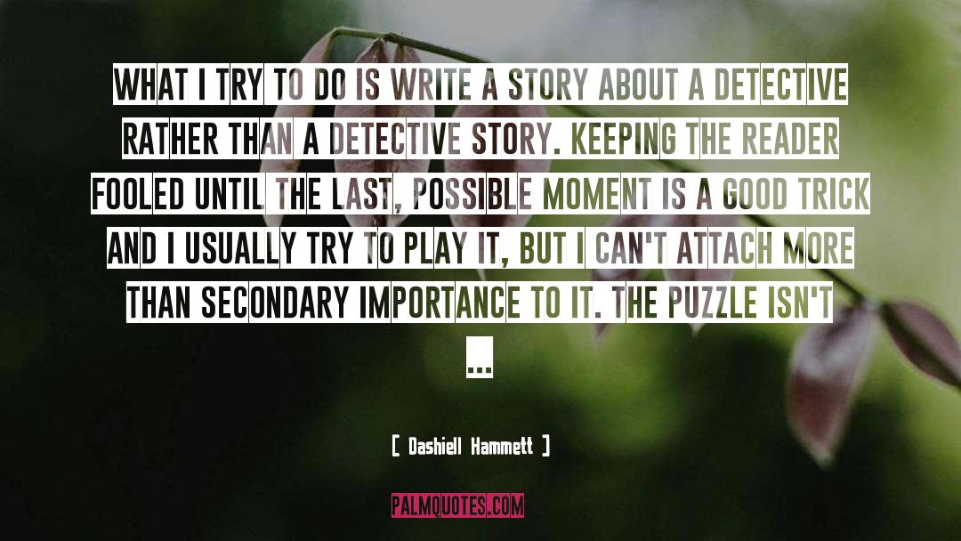 Solving Puzzles quotes by Dashiell Hammett