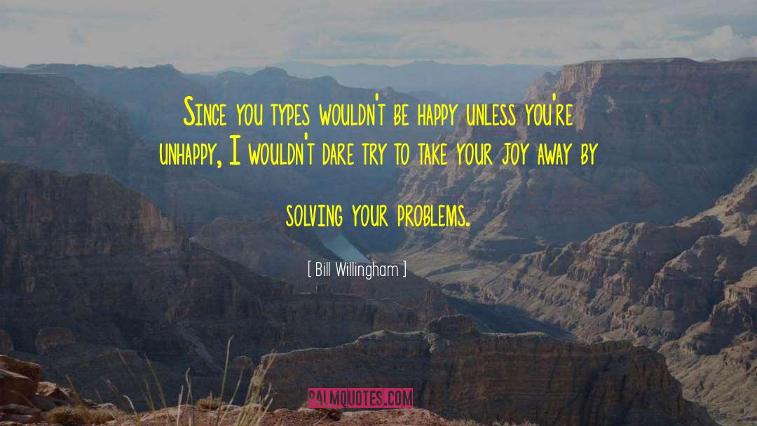 Solving Your Problems quotes by Bill Willingham